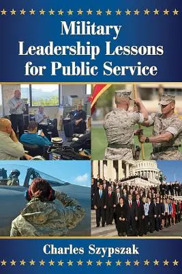Militärische Führungslektionen für den öffentlichen Dienst - Military Leadership Lessons for Public Service