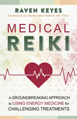 Medizinisches Reiki: Ein bahnbrechender Ansatz zur Nutzung der Energiemedizin für schwierige Behandlungen - Medical Reiki: A Groundbreaking Approach to Using Energy Medicine for Challenging Treatments