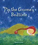 Pip, der Gnom, muss ins Bett - Pip the Gnome's Bedtime