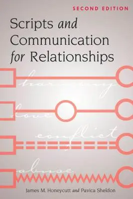 Skripte und Kommunikation für Beziehungen: Zweite Auflage - Scripts and Communication for Relationships: Second Edition