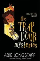 Die Geheimnisse der Falltür: Dieb in der Nacht: Buch 3 - The Trapdoor Mysteries: Thief in the Night: Book 3