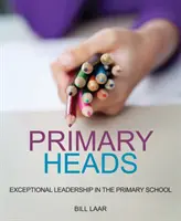 Primarschulleiter: Außergewöhnliche Führungsqualitäten in der Grundschule - Primary Heads: Exceptional Leadership in the Primary School