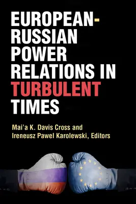 Europäisch-russische Machtbeziehungen in turbulenten Zeiten - European-Russian Power Relations in Turbulent Times