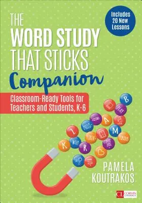 The Word Study That Sticks Companion: Unterrichtstaugliche Tools für Lehrer und Schüler, Klassenstufe K-6 - The Word Study That Sticks Companion: Classroom-Ready Tools for Teachers and Students, Grades K-6