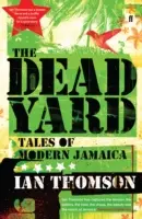 Dead Yard - Geschichten aus dem modernen Jamaika - Dead Yard - Tales of Modern Jamaica