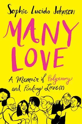 Viel Liebe: Memoiren über Polyamorie und das Finden von Liebe(n) - Many Love: A Memoir of Polyamory and Finding Love(s)