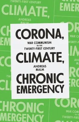 Corona, Klima, Chronischer Notstand: Kriegskommunismus im einundzwanzigsten Jahrhundert - Corona, Climate, Chronic Emergency: War Communism in the Twenty-First Century