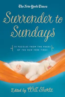 Surrender to Sunday Crosswords: 75 Rätsel aus den Seiten der New York Times - Surrender to Sunday Crosswords: 75 Puzzles from the Pages of the New York Times