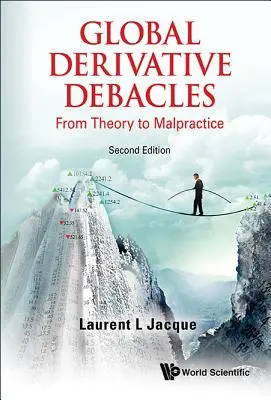 Globale Derivat-Debakel: Von der Theorie zum Fehlverhalten (Zweite Auflage) - Global Derivative Debacles: From Theory to Malpractice (Second Edition)