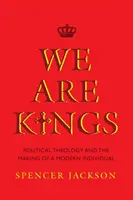 Wir sind Könige: Politische Theologie und die Entstehung eines modernen Individuums - We Are Kings: Political Theology and the Making of a Modern Individual