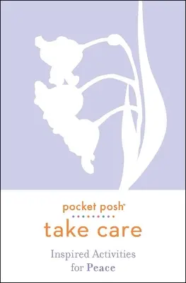 Pocket Posh Take Care: Inspirierte Aktivitäten für den Frieden - Pocket Posh Take Care: Inspired Activities for Peace