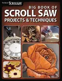 Big Book of Scroll Saw Woodworking (Best of Ssw&c): Mehr als 60 Projekte und Techniken für Laubsägearbeiten, Intarsien und andere Handarbeiten mit der Laubsäge - Big Book of Scroll Saw Woodworking (Best of Ssw&c): More Than 60 Projects and Techniques for Fretwork, Intarsia & Other Scroll Saw Crafts