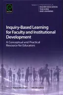 Forschungsbasiertes Lernen für die Entwicklung von Lehrkräften und Institutionen: Ein konzeptionelles und praktisches Hilfsmittel für Pädagogen - Inquiry-Based Learning for Faculty and Institutional Development: A Conceptual and Practical Resource for Educators