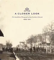 Ein genauerer Blick: Die Antebellum-Fotografien von Jay Dearborn Edwards, 1858-1861 - A Closer Look: The Antebellum Photographs of Jay Dearborn Edwards, 1858-1861