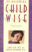 Kindgerecht werden: Elternschaft für Ihr Kind von 3 bis 7 Jahren - On Becoming Childwise: Parenting Your Child from 3 to 7 Years