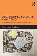 Kinderkulturen, Schulbildung und Alphabetisierung: Globale Perspektiven auf das Komponieren einzigartiger Leben - Child Cultures, Schooling, and Literacy: Global Perspectives on Composing Unique Lives