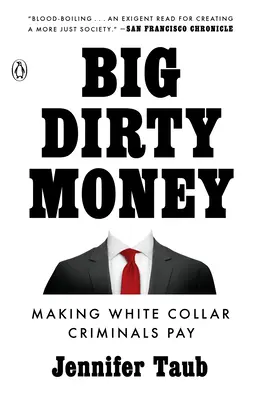 Großes schmutziges Geld: Wirtschaftsverbrecher zur Kasse bitten - Big Dirty Money: Making White Collar Criminals Pay