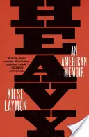 Heavy: Ein amerikanisches Memoirenbuch - Heavy: An American Memoir