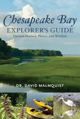Chesapeake Bay Explorer's Guide: Naturgeschichte, Pflanzen und Wildtiere - Chesapeake Bay Explorer's Guide: Natural History, Plants, and Wildlife