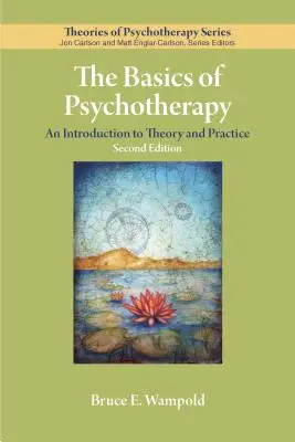 Die Grundlagen der Psychotherapie: Eine Einführung in Theorie und Praxis - The Basics of Psychotherapy: An Introduction to Theory and Practice