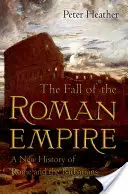 Der Untergang des Römischen Reiches: Eine neue Geschichte von Rom und den Barbaren - The Fall of the Roman Empire: A New History of Rome and the Barbarians