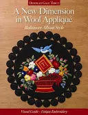 Eine neue Dimension der Wollapplikation - Baltimore Album Style: Visuelle Anleitung - Einzigartige Stickerei - A New Dimension in Wool Appliqu - Baltimore Album Style: Visual Guide - Unique Embroidery