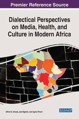 Dialektische Perspektiven auf Medien, Gesundheit und Kultur im modernen Afrika - Dialectical Perspectives on Media, Health, and Culture in Modern Africa