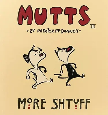 Mehr Scheiß: Mutts III - More Shtuff: Mutts III