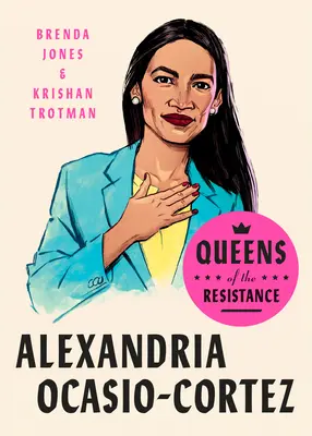 Die Königinnen des Widerstands: Alexandria Ocasio-Cortez: Eine Biographie - Queens of the Resistance: Alexandria Ocasio-Cortez: A Biography