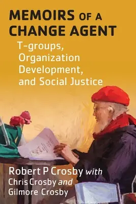 Memoiren eines Change Agent: T-Gruppen, Organisationsentwicklung und soziale Gerechtigkeit - Memoirs of a Change Agent: T-groups, Organization Development, and Social Justice