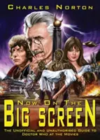 Jetzt auf der großen Leinwand: Der inoffizielle und unautorisierte Leitfaden zu Doctor Who im Kino - Now on the Big Screen: The Unofficial and Unauthorised Guide to Doctor Who at the Movies