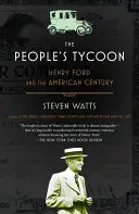 Der Tycoon des Volkes: Henry Ford und das amerikanische Jahrhundert - The People's Tycoon: Henry Ford and the American Century