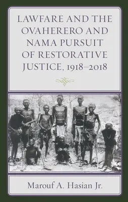 Strafverfolgung und die Ovaherero und Nama Pusuit... 1918-2018 - Lawfare and the Ovaherero and Nama Pusuit... 1918-2018