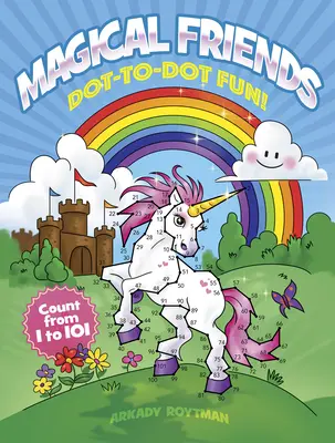 Magische Freunde Punkt-zu-Punkt Spaß! Zählen von 1 bis 101 - Magical Friends Dot-To-Dot Fun!: Count from 1 to 101