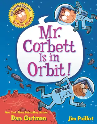 Meine verrückteste Schule Graphic Novel: Mr. Corbett ist in der Umlaufbahn! - My Weird School Graphic Novel: Mr. Corbett Is in Orbit!