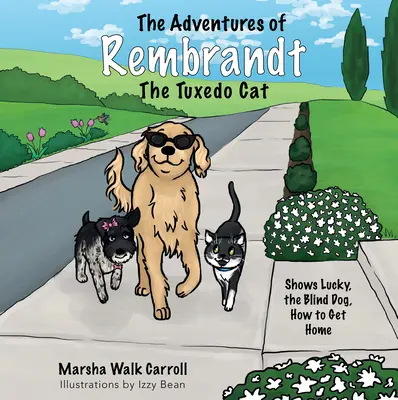 Die Abenteuer von Rembrandt, der Smokingkatze: Zeigt Lucky, dem blinden Hund, wie man nach Hause kommt - The Adventures of Rembrandt the Tuxedo Cat: Shows Lucky, the Blind Dog, How to Get Home