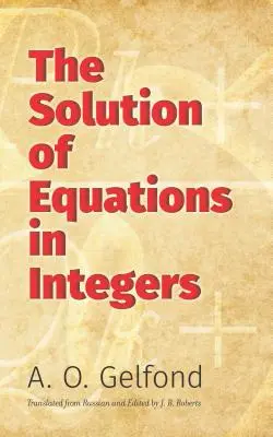 Die Lösung von Gleichungen in ganzen Zahlen - The Solution of Equations in Integers