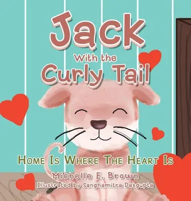 Jack mit dem Ringelschwanz: Zuhause ist da, wo das Herz ist - Jack with the Curly Tail: Home Is Where the Heart Is