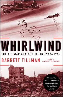 Wirbelwind: Der Luftkrieg gegen Japan, 1942-1945 - Whirlwind: The Air War Against Japan, 1942-1945