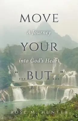 Bewege dein ...aber...: Eine Reise in Gottes Herz - Move Your ...But...: A Journey into God's Heart