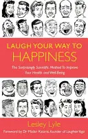 Lachen Sie sich ins Glück: Die Wissenschaft des Lachens für totales Wohlbefinden - Laugh Your Way to Happiness: The Science of Laughter for Total Well-Being
