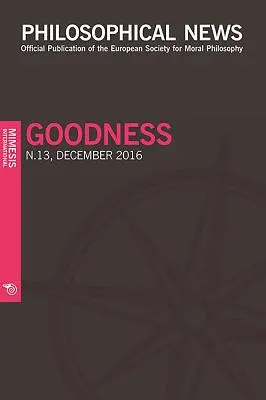 Philosophische Nachrichten N.13: Die Güte - Philosophical News N.13: Goodness