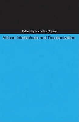 Afrikanische Intellektuelle und Dekolonisierung - African Intellectuals and Decolonization