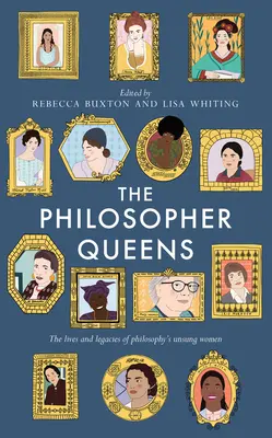 Die Philosophenköniginnen: Das Leben und Vermächtnis der unbesungenen Frauen der Philosophie - The Philosopher Queens: The Lives and Legacies of Philosophy's Unsung Women