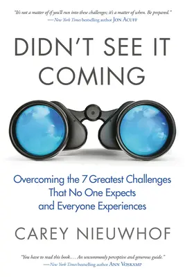 Ich habe es nicht kommen sehen: Die sieben größten Herausforderungen meistern, die niemand erwartet und jeder erlebt - Didn't See It Coming: Overcoming the Seven Greatest Challenges That No One Expects and Everyone Experiences