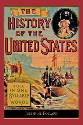 Die Geschichte der USA in einer Silbe erzählt: Erzählt in einsilbigen Wörtern - History of the U.S. Told in One Syllable: Told in One Syllable Words