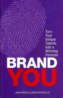 Brand You - Verwandeln Sie Ihre einzigartigen Talente in eine Erfolgsformel - Brand You - Turn Your Unique Talents into a Winning Formula