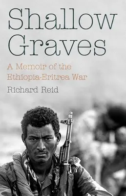 Shallow Graves: Eine Erinnerung an den Krieg zwischen Äthiopien und Eritrea - Shallow Graves: A Memoir of the Ethiopia-Eritrea War