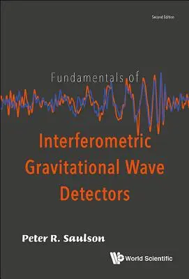 Grundlagen der interferometrischen Gravitationswellendetektoren (Zweite Auflage) - Fundamentals of Interferometric Gravitational Wave Detectors (Second Edition)