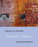 Imants Tillers: Reise ins Nirgendwo - Imants Tillers: Journey to Nowhere